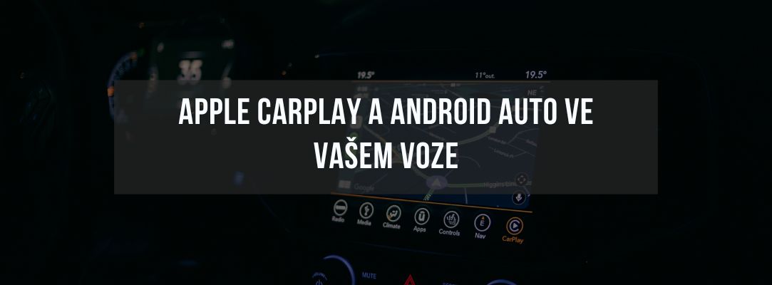 Apple CarPlay a Android Auto ve vašem voze